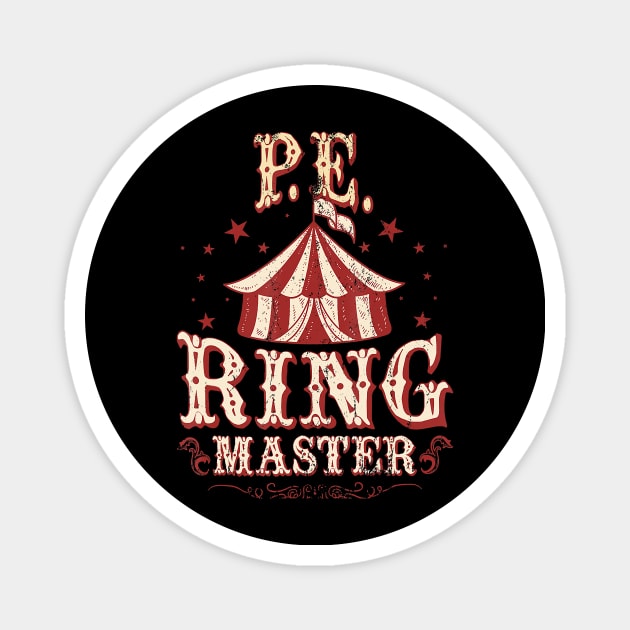 PE Ringmaster Shirt - PE Teacher Shirt - PE Teacher Magnet by oblongataexpand